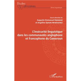 L'insécurité linguistique dans les communautés anglophone et francophone du Cameroun