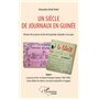 Un siècle de journaux en Guinée. Histoire de la presse écrite de la période coloniale à nos jours Tome 1