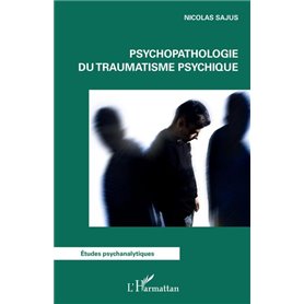 Psychopathologie du traumatisme psychique