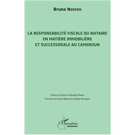 La responsabilité fiscale du notaire en matière immobilière et successorale au Cameroun