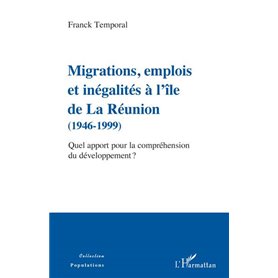 Migrations, emplois et inégalités à l'île de La Réunion (1946-1999)