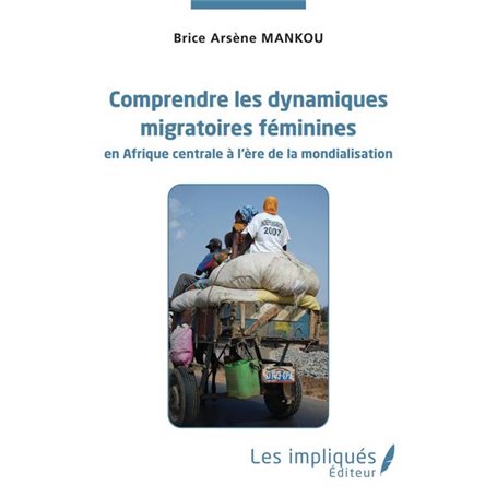 Comprendre les dynamiques migratoires féminines en Afrique centrale à l'ère de la mondialisation