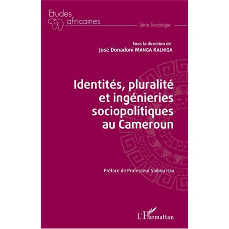 Identités, pluralité et ingénieries sociopolitiques au Cameroun