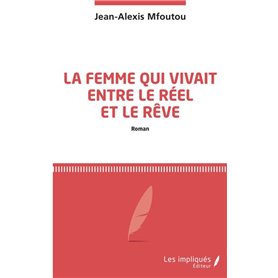 La femme qui vivait entre le réel et le rêve