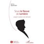Sous le fleuve de lumière