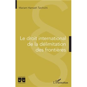 Le droit international de la délimitation des frontières