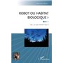 Robot ou habitat biologique ?