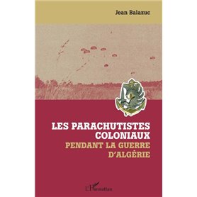 Les parachutistes coloniaux pendant la guerre d'Algérie