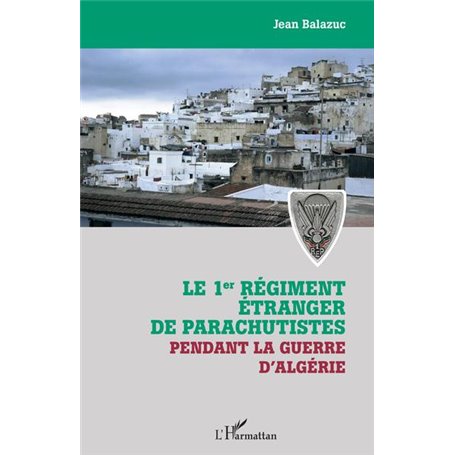 Le 1er régiment étranger de parachutistes pendant la guerre d'Algérie