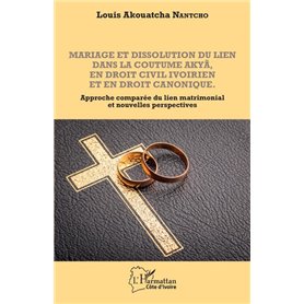 Mariage et dissolution du lien dans la coutume Akyã en droit civil ivoirien et en droit canonique