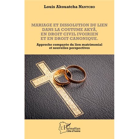 Mariage et dissolution du lien dans la coutume Akyã en droit civil ivoirien et en droit canonique