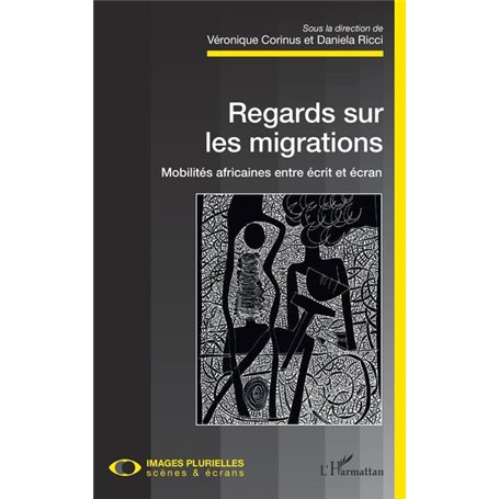 Regards sur les migrations. Mobilités africaines entre écrit et écran