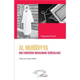Al Murîdiyya. Une confrérie musulmane sénégalaise
