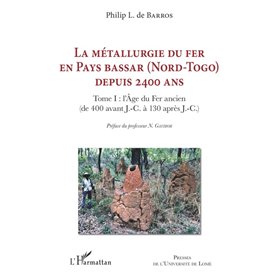 La métallurgie du fer en pays Bassar (Nord-Togo) depuis 2400 ans