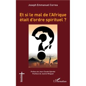 Et si le mal de l'Afrique était d'ordre spirituel ?