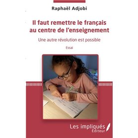 Il faut remettre le français au centre de l'enseignement