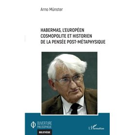 Habermas, l'européen cosmopolite et historien de la pensée post-métaphysique