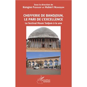 Chefferie de Bandjoun, le pari de l'excellence