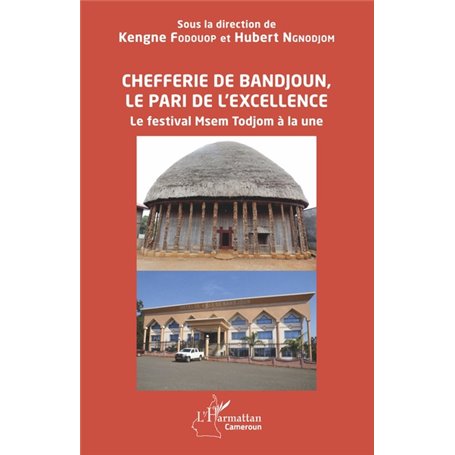 Chefferie de Bandjoun, le pari de l'excellence