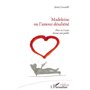 Madeleine ou l'amour désaliéné