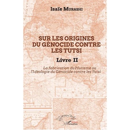Sur les origines du génocide contre les Tutsi Livre II