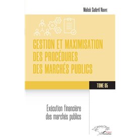 Gestion et maximisation des procédures des marchés publics Tome 5