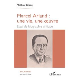 Marcel Arland : une vie, une oeuvre