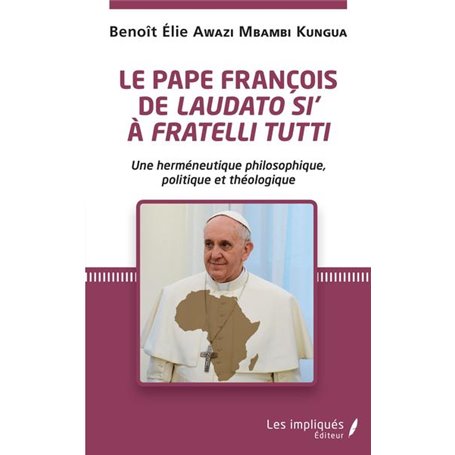 Le pape François de -em+Laudato si-/em+' à -em+Fratelli Tutti-/em+