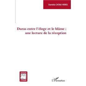 Duras entre l'éloge et le blâme : une lecture de la réception