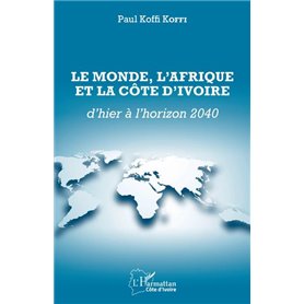 Le Monde, l'Afrique et la Côte d'Ivoire d'hier à l'horizon 2040