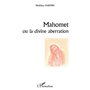 Mahomet ou la divine aberration