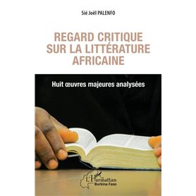 Regard critique sur la littérature africaine. Huit oeuvres majeures analysées