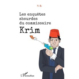 Les enquêtes absurdes du commissaire Krim