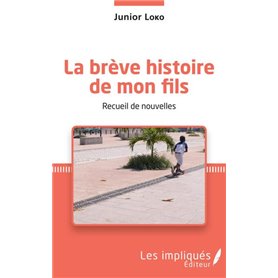 La brève histoire de mon fils. Recueil de nouvelles