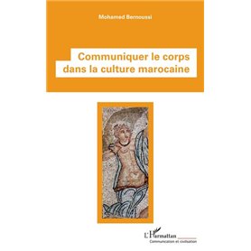 Communiquer le corps dans la culture marocaine