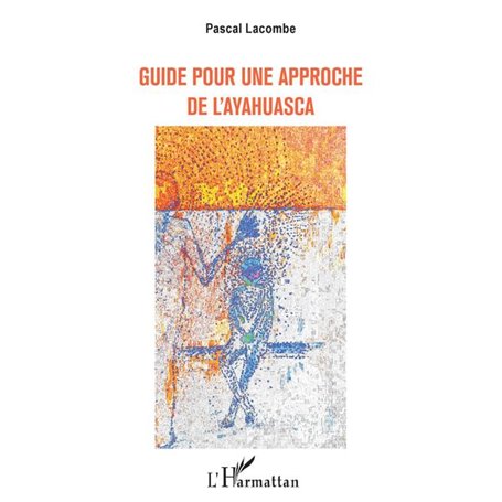 GUIDE POUR UNE APPROCHE DE L'AYAHUASCA