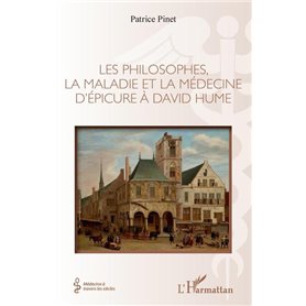 Les philosophes, la maladie et la médecine d'Épicure à David Hume