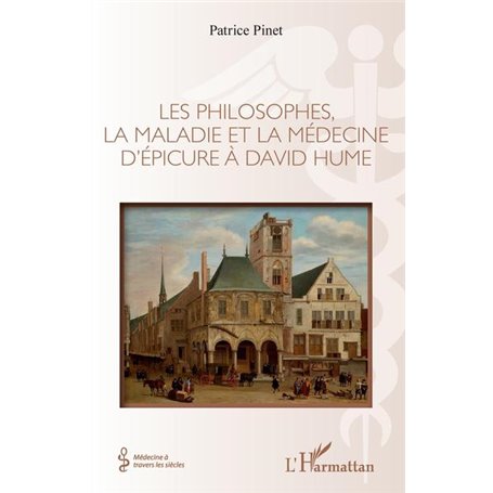 Les philosophes, la maladie et la médecine d'Épicure à David Hume