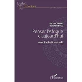 Penser l'Afrique d'aujourd'hui. Avec Paulin Hountondji