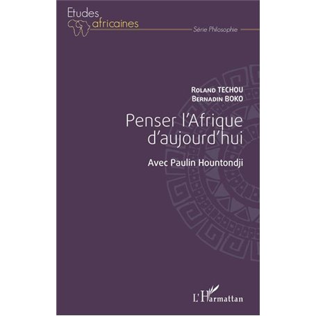 Penser l'Afrique d'aujourd'hui. Avec Paulin Hountondji