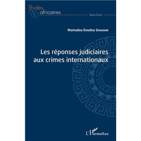 Les réponses judiciaires aux crimes internationaux