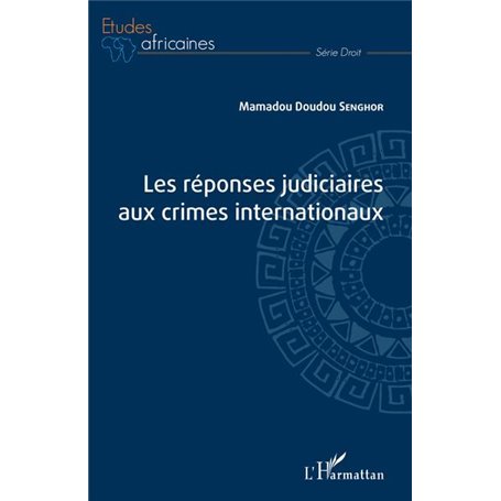 Les réponses judiciaires aux crimes internationaux