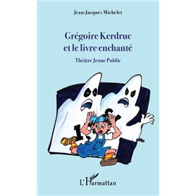 Grégoire Kerdruc et le livre enchanté