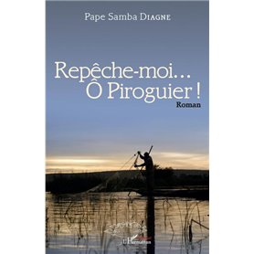 Repêche-moi...Ô Piroguier ! Roman