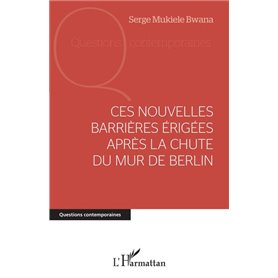 Ces nouvelles barrières érigées après la chute du mur de Berlin