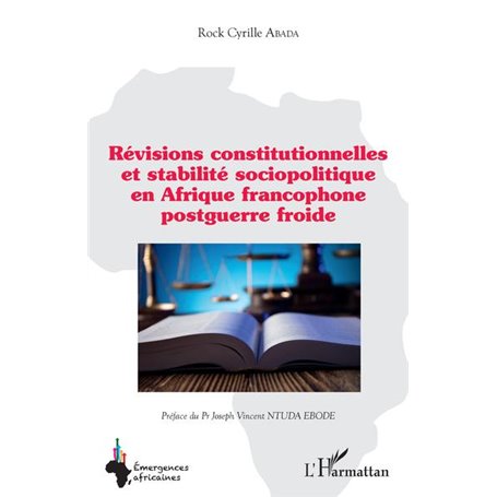 Révisions constitutionnelles et stabilité sociopolitique en Afrique francophone postguerre froide