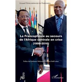 La Francophonie au secours de l'Afrique centrale en crise (1998-2016)