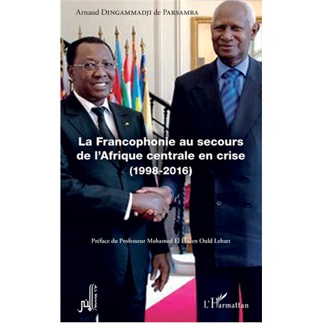 La Francophonie au secours de l'Afrique centrale en crise (1998-2016)