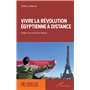 Vivre la révolution égyptienne à distance