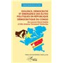 Violence, démocratie et émergence des élites politiques en République démocratique du Congo